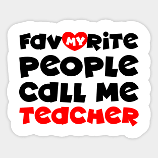 My favorite people call me teacher Sticker